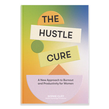 The Hustle Cure Hardcover by Sophie Cliff