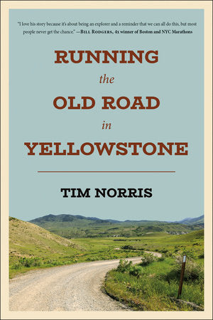 Running the Old Road in Yellowstone Paperback by Tim Norris