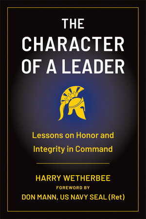 The Character of a Leader Paperback by Harry Wetherbee; Foreword by Don Mann