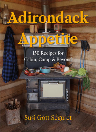 Adirondack Appetite Hardcover by Susi Gott Séguret
