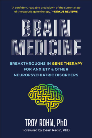 Brain Medicine Paperback by Troy Rohn, PhD; Foreword by Dr. Dean Radin