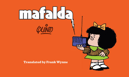 Mafalda Hardcover by Quino, translated from the Spanish by Frank Wynne