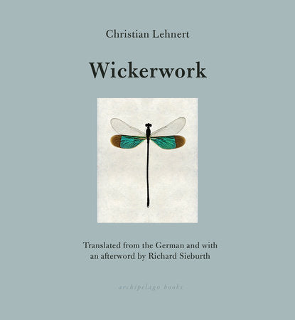 Wickerwork Paperback by Christian Lehnert, translated from the German by Richard Sieburth