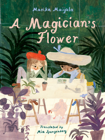 A Magician’s Flower Hardcover by Marika Maijala, translated from the Finnish by Mia Spangenberg