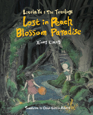 Lost in Peach Blossom Paradise Hardcover by Xiong Liang, translated from the Chinese by Chloe Garcia Roberts