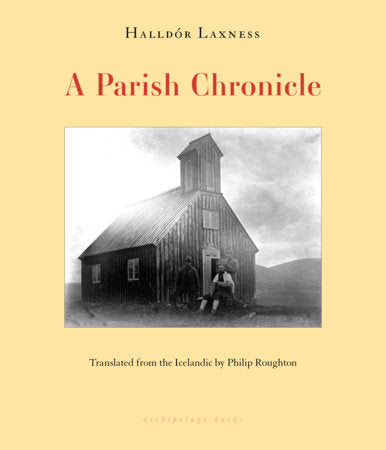 A Parish Chronicle Paperback by Halldór Laxness, translated from the Icelandic by Philip Roughton, introduction by Salvatore Scibona