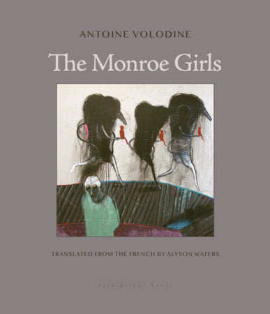 The Monroe Girls Paperback by Antoine Volodine, translated from the French by Alyson Waters