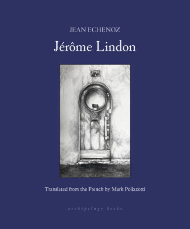 Jérôme Lindon Paperback by Jean Echenoz, translated from the French by Mark Polizzotti