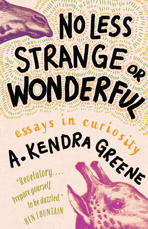 No Less Strange or Wonderful HC by A. Kendra Greene