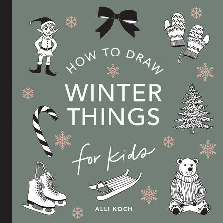 Winter Things: How to Draw Books for Kids with Christmas Trees, Elves, Wreaths, Gifts, and Santa Claus Paperback by Alli Koch