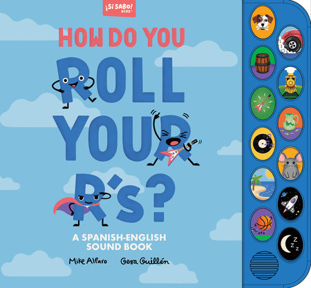 How Do You Roll Your R's? Hardcover by Mike Alfaro