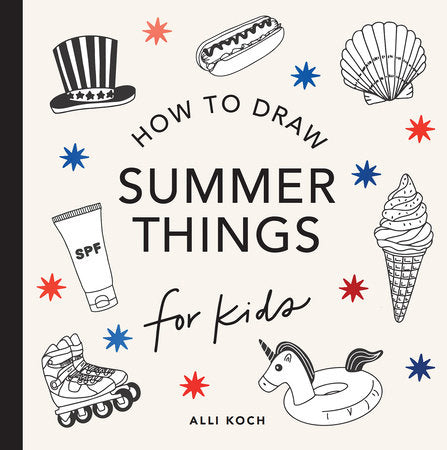 Summer Things: How to Draw Books for Kids Featuring Beach Fun, Summer Camp, Picnics, and More Paperback by Alli Koch