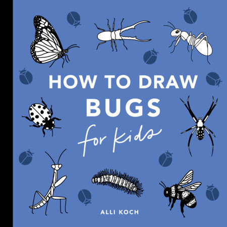 Bugs: How to Draw Books for Kids with Butterflies, Ladybugs, Spiders, and More Paperback by Alli Koch