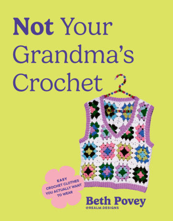 Not Your Grandma's Crochet Paperback by Beth Povey