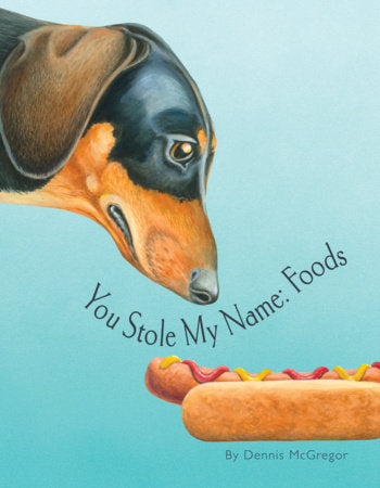 You Stole My Name: Foods Hardcover by Dennis McGregor