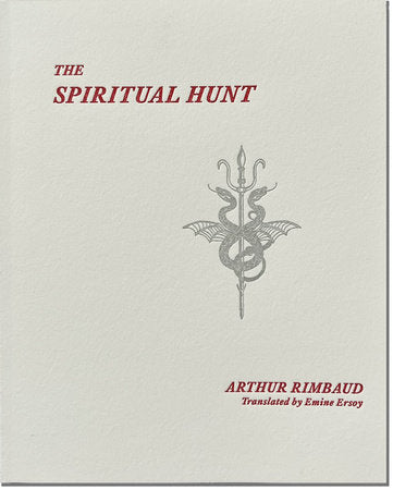 The Spiritual Hunt Paperback by Arthur Rimbaud; introduction by Pascal Pia; translated by Emine Ersoy