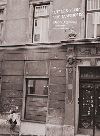 Letters from the Madhouse Paperback by Dario Dzamonja; translated by Nevena Dzamonja