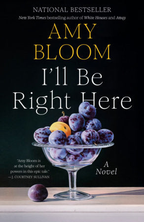 I'll Be Right Here Paperback by Amy Bloom