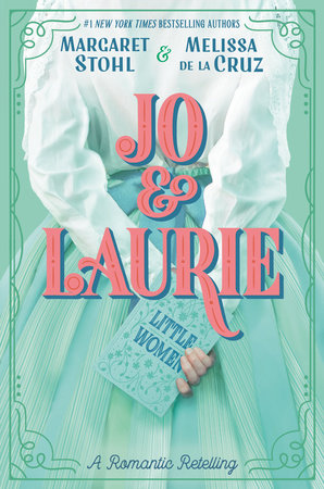 Jo & Laurie Hardcover by Margaret Stohl & Melissa de la Cruz