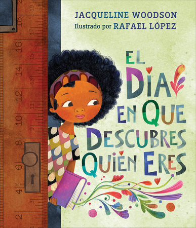 El día en que descubres quién eres Hardcover by Jacqueline Woodson; illustrated by Rafael López; translated by Teresa Mlawer