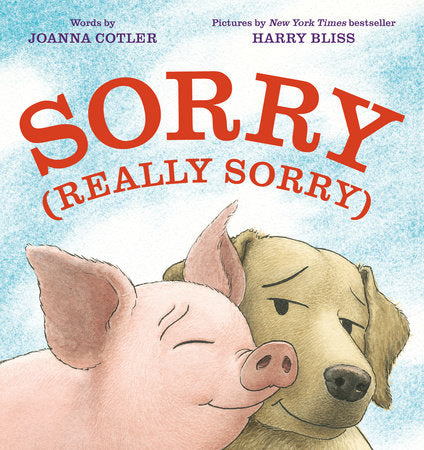 Sorry (Really Sorry) HC by Joanna Cotler; illustrated by Harry Bliss