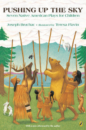 Pushing up the Sky TR by Joseph Bruchac; illustrated by Teresa Flavin