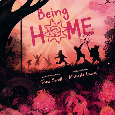 Being Home Hardcover by Written by Traci Sorell; illustrated by Michaela Goade
