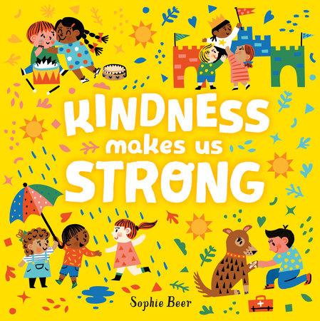 Kindness Makes Us Strong EL by Sophie Beer
