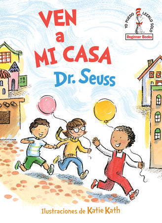 Ven a mi casa (Come Over to My House Spanish Edition) Hardcover by Dr. Seuss; illustrated by Katie Kath