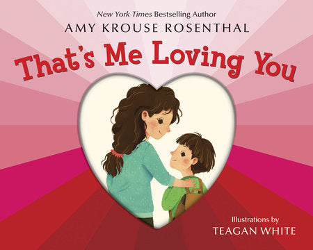 That's Me Loving You Board Book by Amy Krouse Rosenthal; illustrated by Teagan White