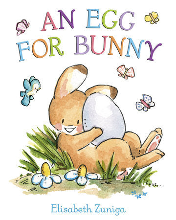 An Egg for Bunny Board Book by Elisabeth Zuniga