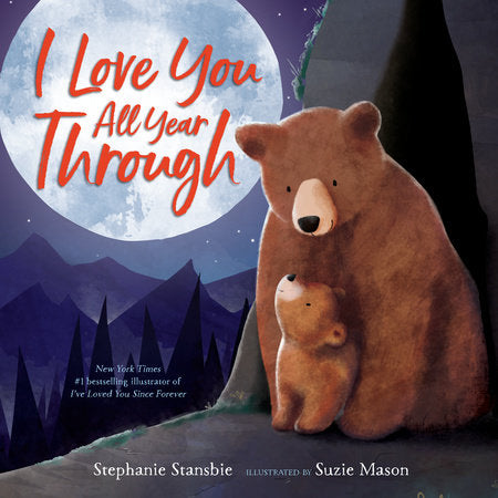 I Love You All Year Through HC by Stephanie Stansbie; illustrated by Suzie Mason
