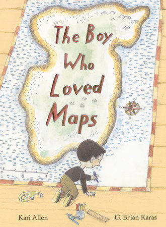 The Boy Who Loved Maps Hardcover by Kari Allen; illustrated by G. Brian Karas