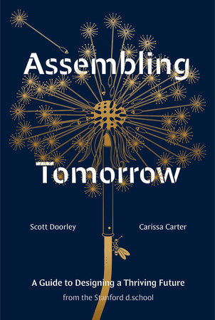 Assembling Tomorrow Hardcover by Scott Doorley, Carissa Carter, and Stanford d.school Illustrations by Armando Veve