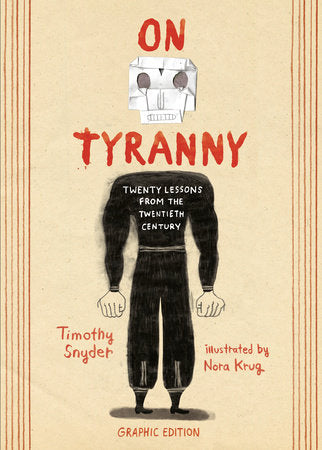 On Tyranny Graphic Edition TR by Timothy Snyder, Illustrated by Nora Krug