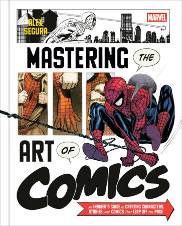 Marvel's Mastering the Art of Comics Hardcover by Alex Segura