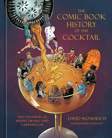 The Comic Book History of the Cocktail Hardcover by David Wondrich, illustrated by Dean Kotz