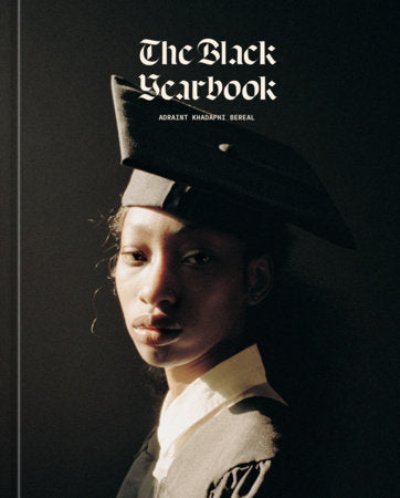 The Black Yearbook [Portraits and Stories] Hardcover by Adraint Khadafhi Bereal