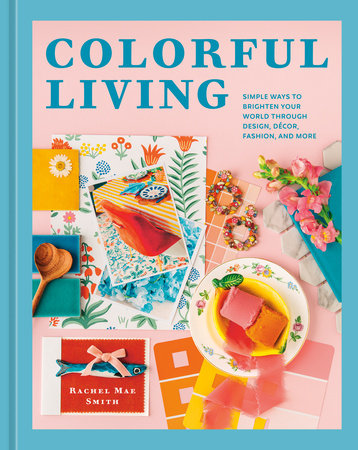 Colorful Living Hardcover by Rachel Mae Smith