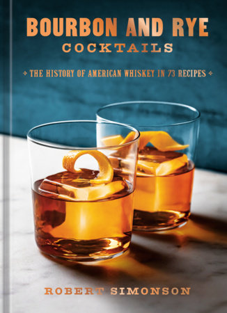 Bourbon and Rye Cocktails Hardcover by Robert Simonson