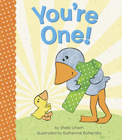 You're One! EL by Shelly Unwin; illustrated by Katherine Battersby