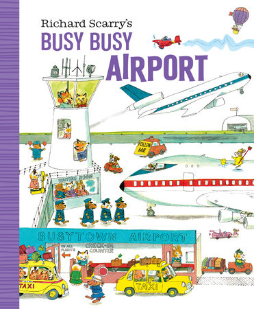 Richard Scarry's Busy Busy Airport Board Book by Written and illustrated by Richard Scarry