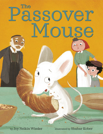 The Passover Mouse Hardcover by Joy Nelkin Wieder; illustrated by Shahar Kober