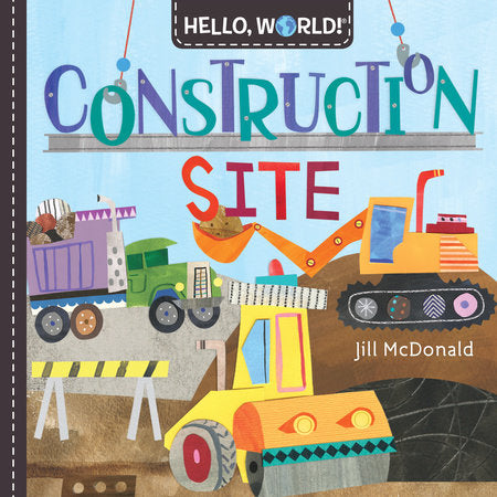 Hello, World! Construction Site EL by Jill McDonald