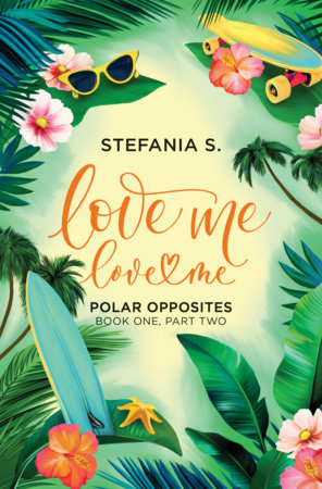Love Me, Love Me: Polar Opposites Paperback by Stefania S.