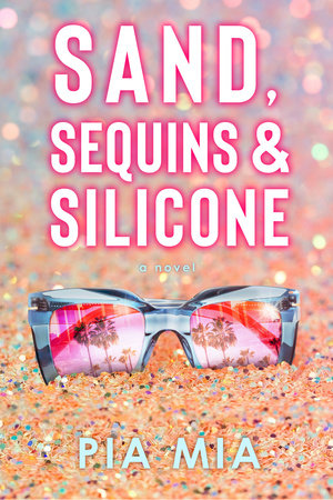 Sand, Sequins & Silicone Paperback by Pia Mia