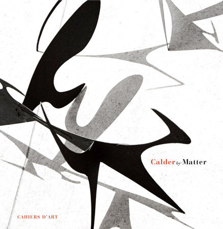 Calder By Matter Hardcover by Alexander Rower; Jed Perl; John Hill