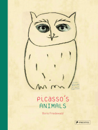 Picasso's Animals Hardcover by Boris Friedewald