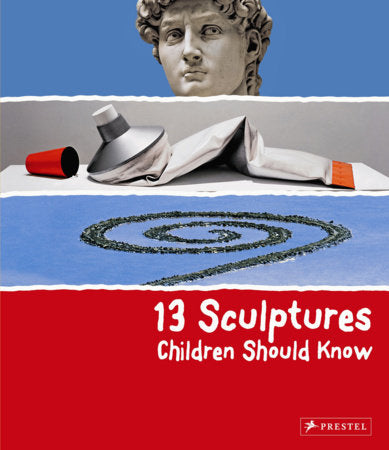 13 Sculptures Children Should Know HC by Angela Wenzel