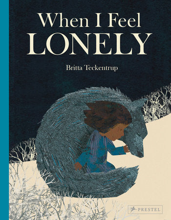 When I Feel Lonely Hardcover by Britta Teckentrup